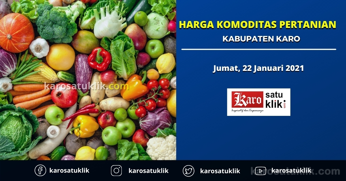 Daftar Harga Komoditas Pertanian Kabupaten Karo, 22 Januari 2021