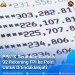 PPATK Serahkan Analisis 92 Rekening FPI ke Polri Untuk Ditindaklanjuti