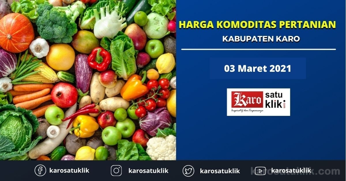Daftar Harga Komoditas Pertanian Kabupaten Karo, 03 Maret 2021