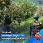 TNI-Polri Persempit Pergerakan Kelompok MIT Ali Kalora