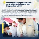 Menteri Koordinator Bidang Perekonomian Airlangga Hartarto menyatakan penanganan COVID-19 di Indonesia diakui oleh Badan Kesehatan Dunia (World Health Organization) sedikit lebih baik dibanding negara lain seperti Malaysia, Filpina, dan Vietnam
